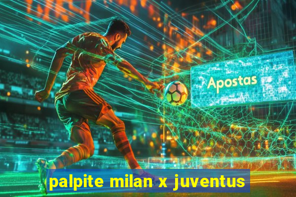 palpite milan x juventus